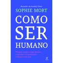 Como Ser Humano de Sophie Mort - Porque Somos Como Somos e Porque é Importante Conhecermo-nos