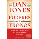 Poderes e Tronos - uma Nova História da Idade Média - Livro 1 de Dan Jones