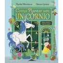 Como Plantar um Unicórnio de Rachel Morrisroe