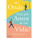 Até Onde Irias Pelo Amor Da Tu de Abbie Greaves