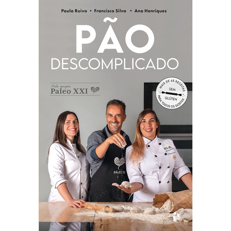 Pão Descomplicado - Paleo Xxi de Francisco Silva , 	Paula Ruivo