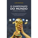O Campeonato Do Mundo: A História E As Estórias de Luís Mateus