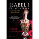 Isabel I de Inglaterra e o seu Espião Português de Isabel Machado de Isabel Machado
