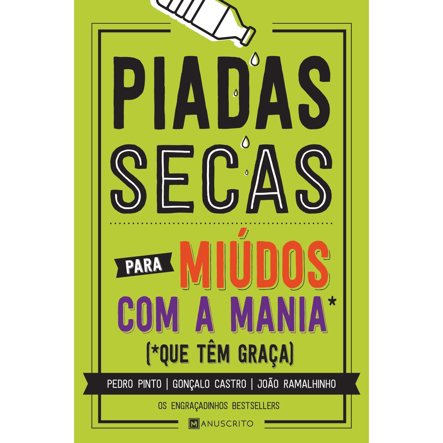 Piadas Secas para Miúdos com a Mania que Têm Graça de Pedro Pinto, João Ramalhinho e Gonçalo Castro de Pedro Pinto, João Ramalhinho e Gonçalo Castro