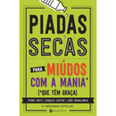 Piadas Secas para Miúdos com a Mania que Têm Graça de Pedro Pinto, João Ramalhinho e Gonçalo Castro de Pedro Pinto, João Ramalhinho e Gonçalo Castro