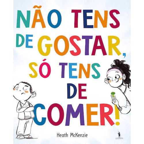 Não Tens de Gostar, Só Tens de Comer! de Heath McKenzie