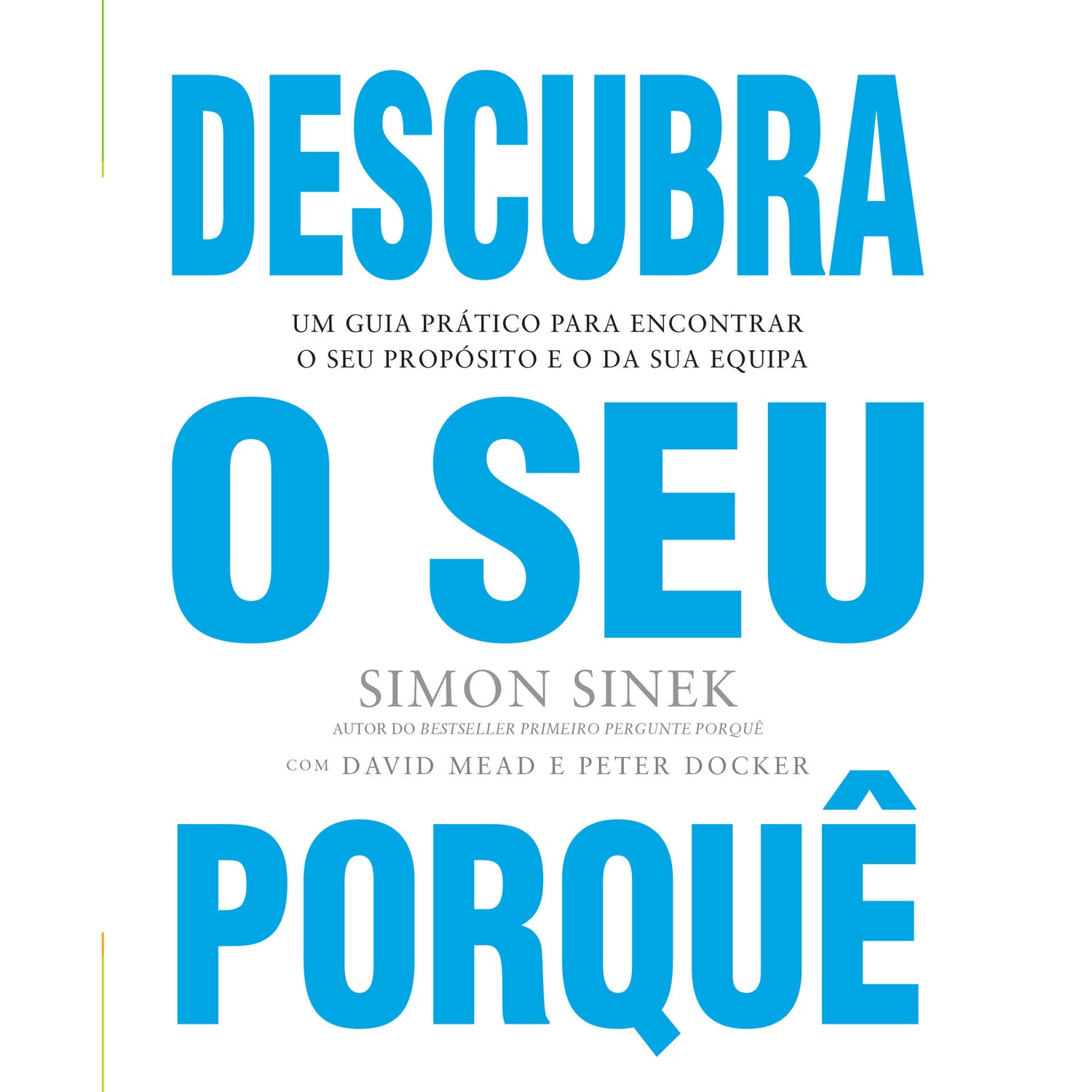 Descubra o seu Porquê de Simon Sinek, Peter Docker e David Mead