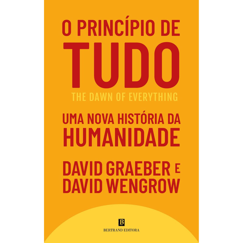 O Princípio De Tudo de David Graeber E David Wengrow