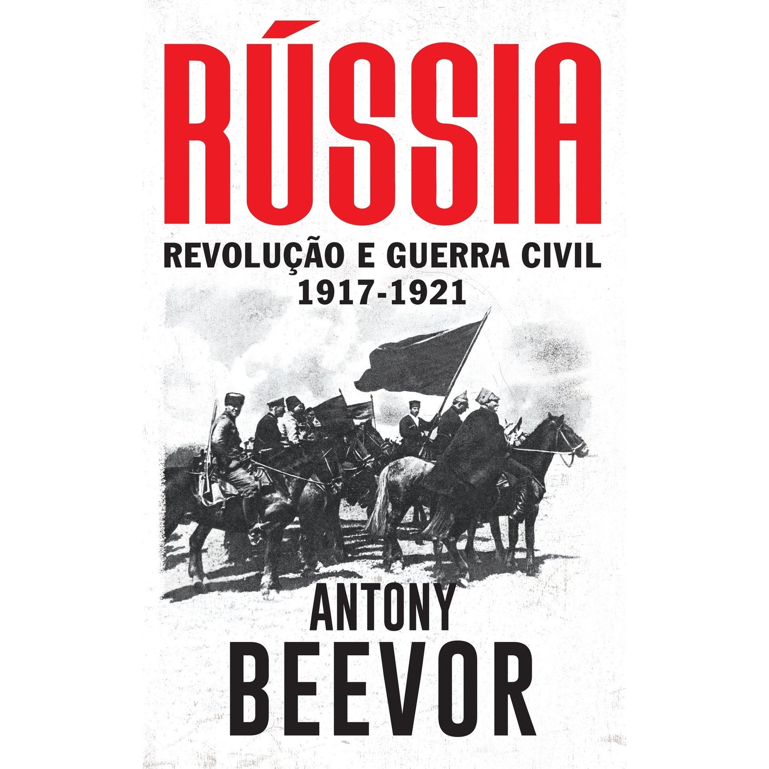 Rússia - Revolução e Guerra Civil (1917-1921) de Antony Beevor