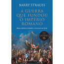 A Guerra Que Fundou O Império Romano de Barry Strauss