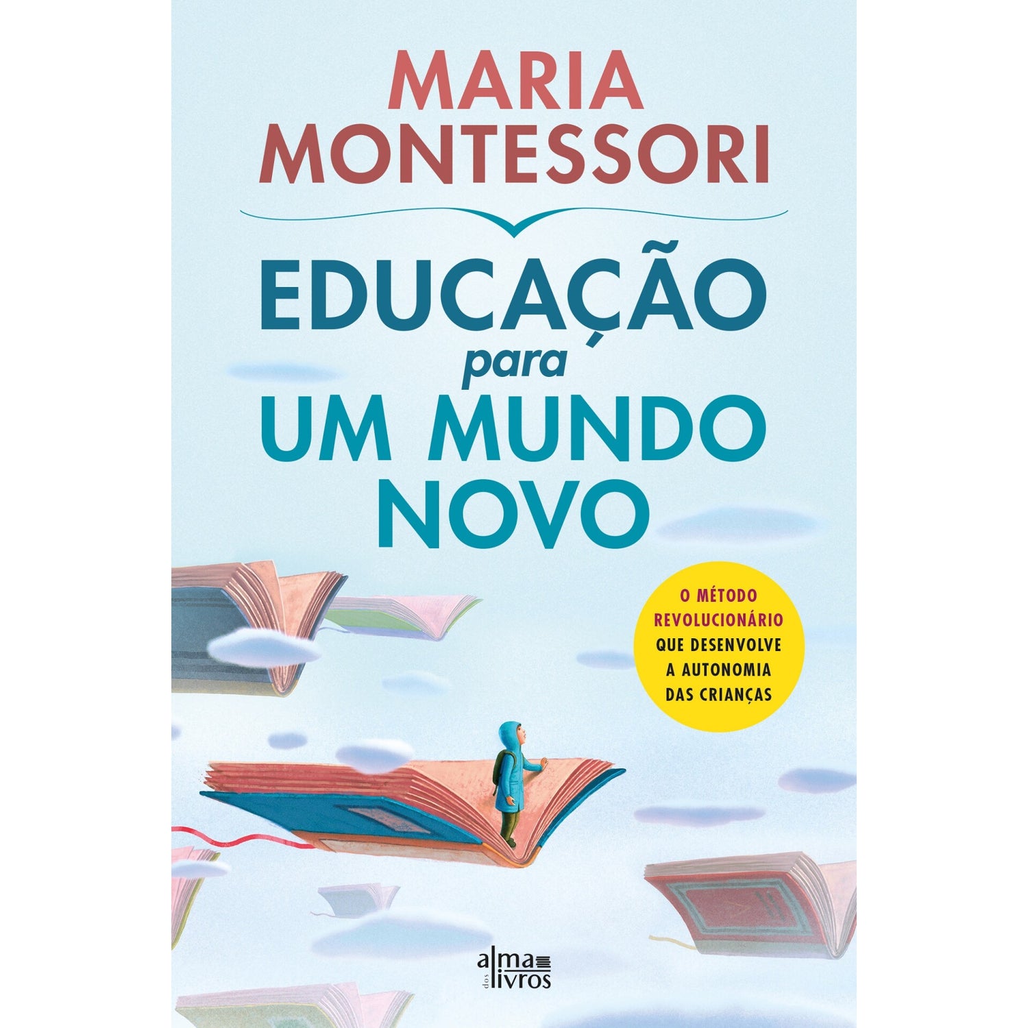 Educação Para Um Mundo Novo de Maria Montessori