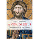 A Vida de Jesus de Andrea Tornielli e Papa Francisco