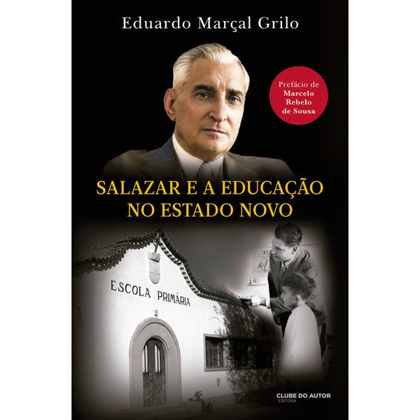 Salazar e a Educação no Estado Novo de Eduardo Marçal Grilo