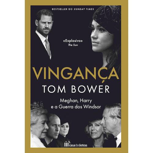 Vingança - Meghan, Harry e a guerra entre os Windsor de Tom Bower