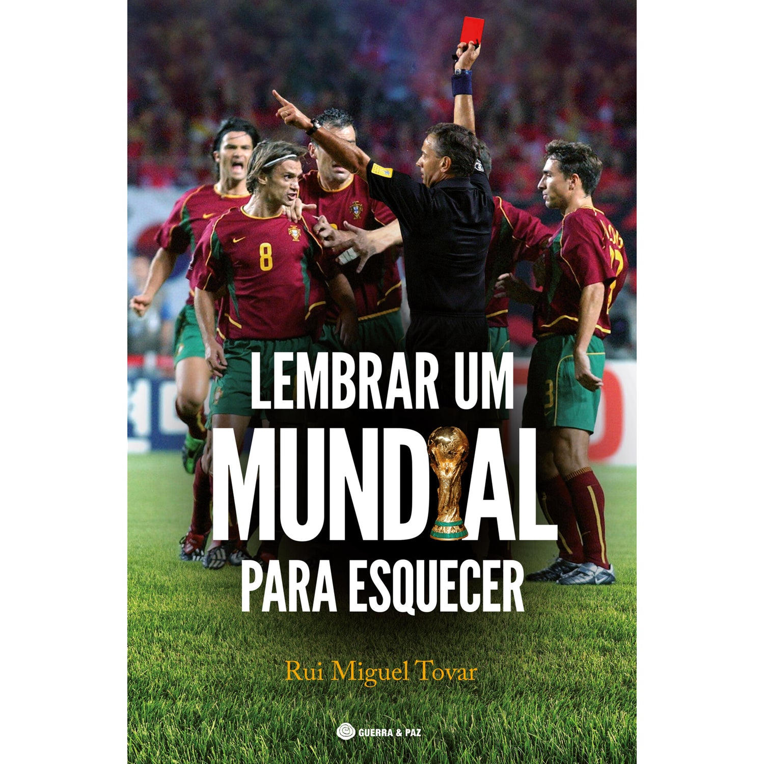 Lembrar Um Mundial Para Esquec de Rui Miguel Tovar