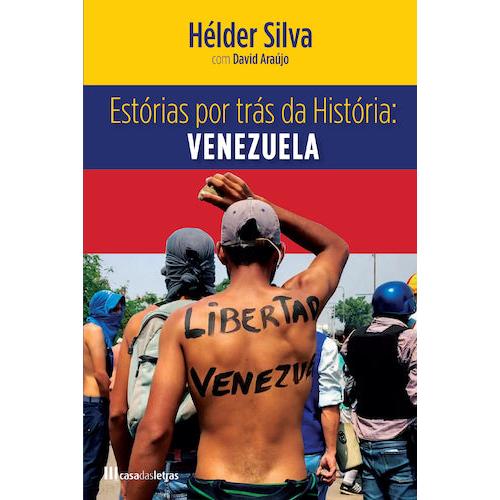 Estórias por Trás da História: Venezuela de Hélder Silva e David Araújo