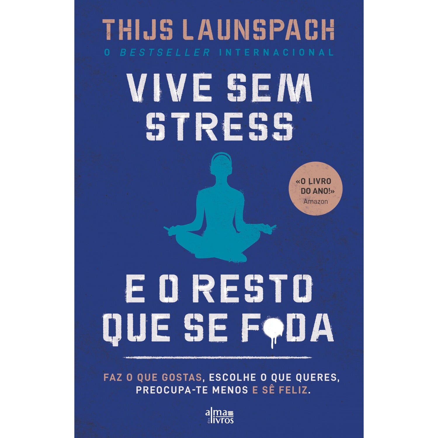 Vive Sem Stress E O Resto Que Se F*Da de Thijs Launspach