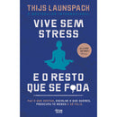 Vive Sem Stress E O Resto Que Se F*Da de Thijs Launspach