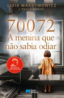 70072: A Menina que Não Sabia Odiar de Lidia Skibicka Maksymowicz e Paolo Rodari