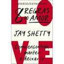 8 Regras do Amor - Como Encontrar, Manter e Deixar Ir de Jay Shetty