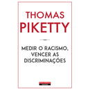 Medir O Racismo, Vencer As Discriminações de Thomas Piketty
