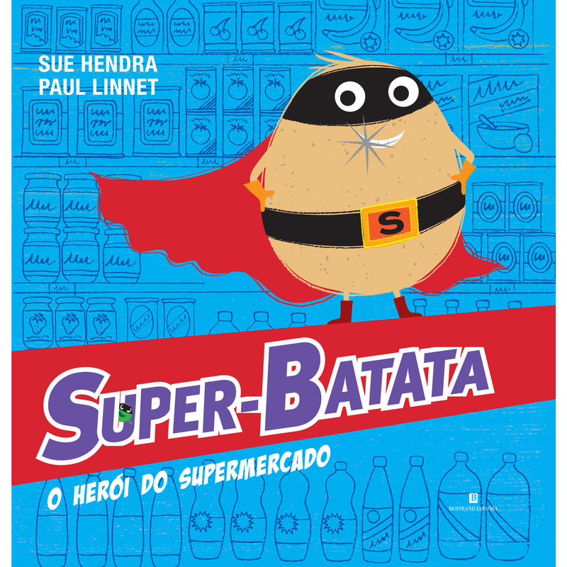 Super-Batata, O Herói Do Supermercado de Sue Hendra e Paul Linnet