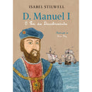 D. Manuel I  -  O Rei Dos Desc de Isabel Stilwell