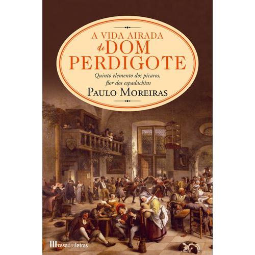 A Vida Airada de Dom Perdigote de Paulo Moreiras