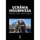 Ucrânia Insubmissa de Cândida Pinto e David Araújo