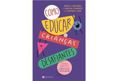 Como Educar Crianças Desafiantes de Laura Sanches