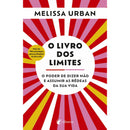 O Livro dos Limites de Melissa Urban - O Poder de Dizer Não e Assumir as Rédeas da sua Vida