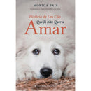 História de um Cão que Já Não Queria Amar de Monica Pais
