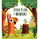 Essa Flor É Minha! de Alice Hemming, Nicola Slater