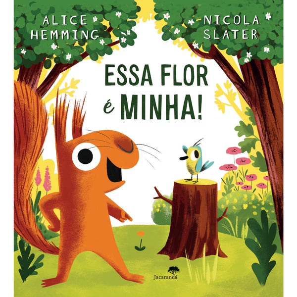 Essa Flor é Minha! de Alice Hemming e Nicola Slater