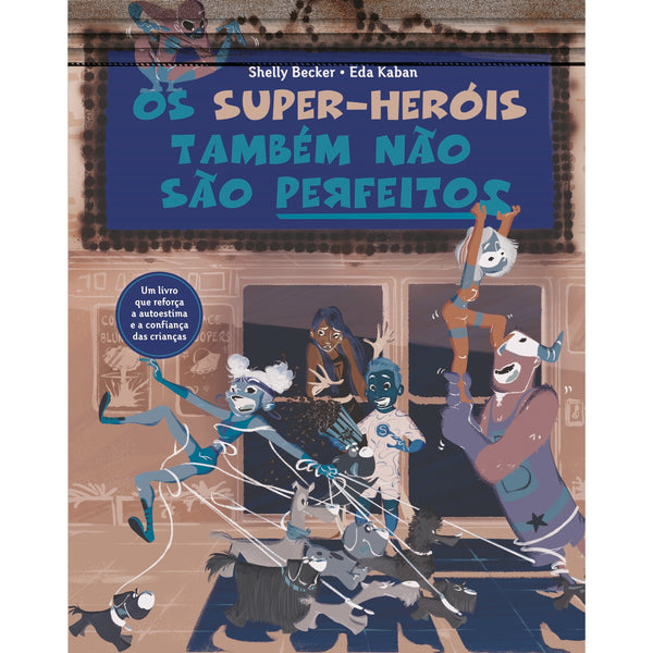 Os Super-Heróis Também Não São Perfeitos de Shelly Becker e Eda Kaban