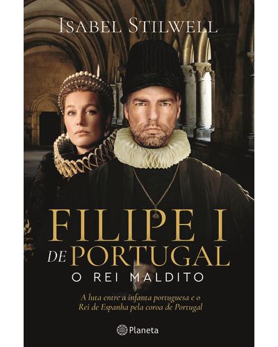 Filipe I de Portugal - o Rei Maldito de Isabel Stilwell