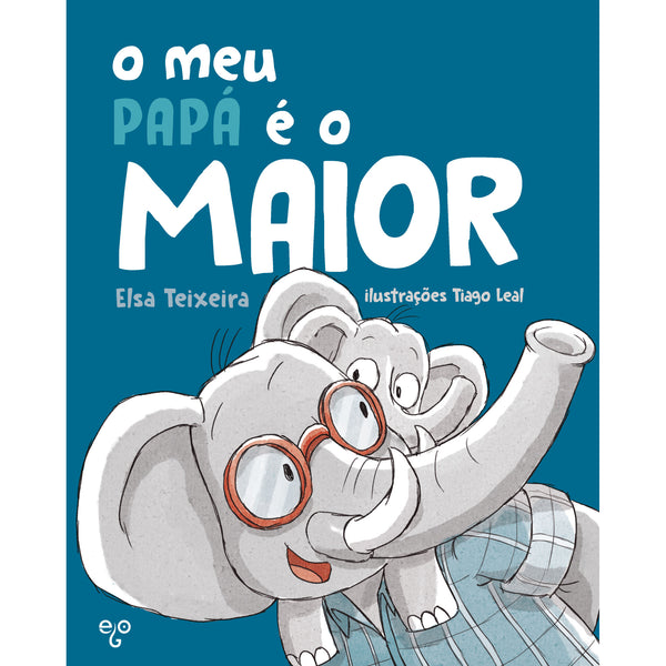 O Meu Papá É O Maior de Elsa Teixeira