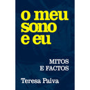 O Meu Sono E Eu - Mitos E Fact de Teresa Paiva