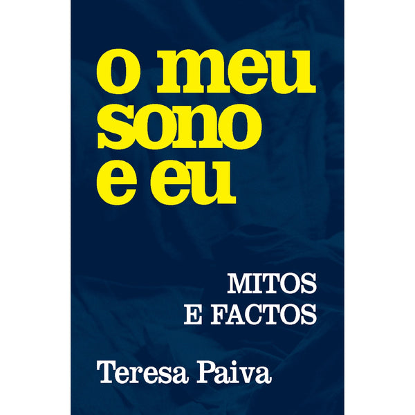 O Meu Sono E Eu - Mitos E Fact de Teresa Paiva