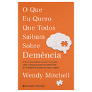 O que Eu Quero que Todos Saibam Sobre Demência de Wendy Mitchell