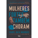 Mulheres Fortes Também Choram de Isabel Baía Marques