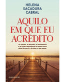Aquilo em que Eu Acredito de Helena Sacadura Cabral