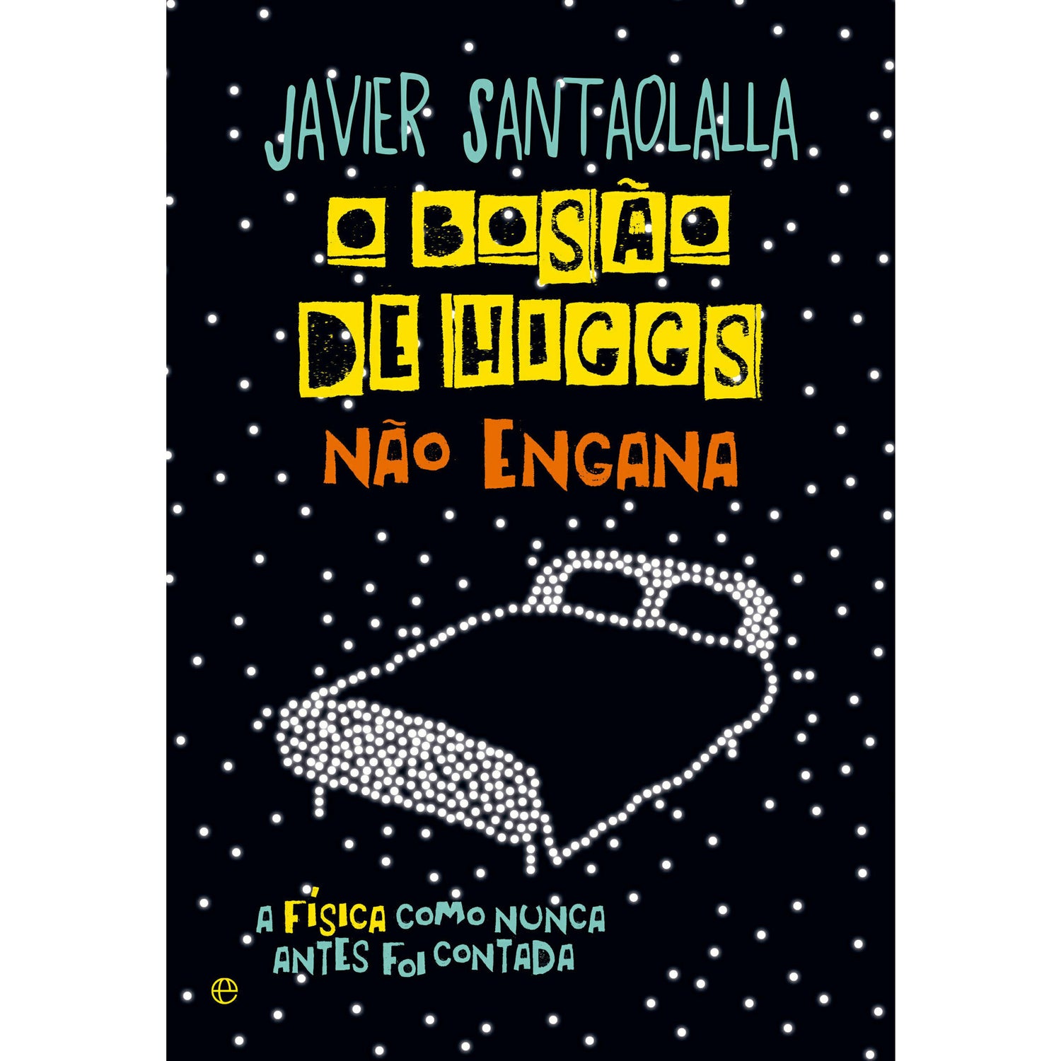 O Bosão de Higgs Não Engana de Javier Santaolalla