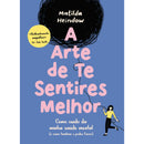 A Arte De Te Sentires Melhor de Matilda Heindow