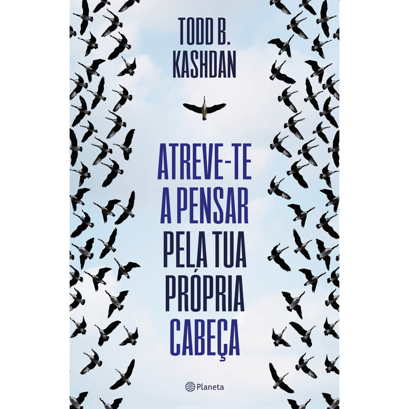 Atreve-Te A Pensar Pela Tua Própria Cabeça de Todd B. Kashdan
