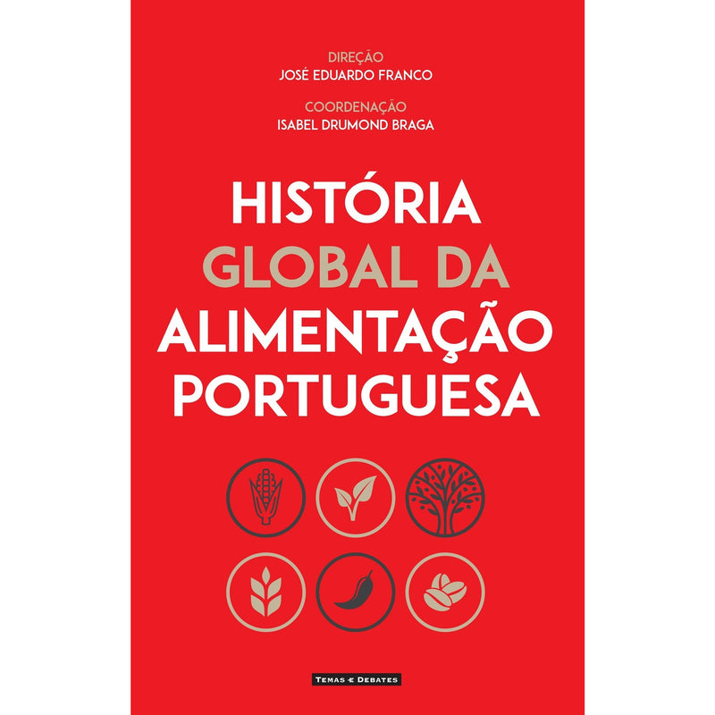 História Global Da Alimentação Portuguesa de "José Eduardo Franco (Direção) Isabel Drumond Braga (Coordenação"