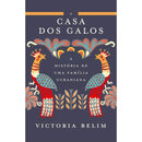 A Casa dos Galos de Victoria Belim - A História de uma Família Ucraniana