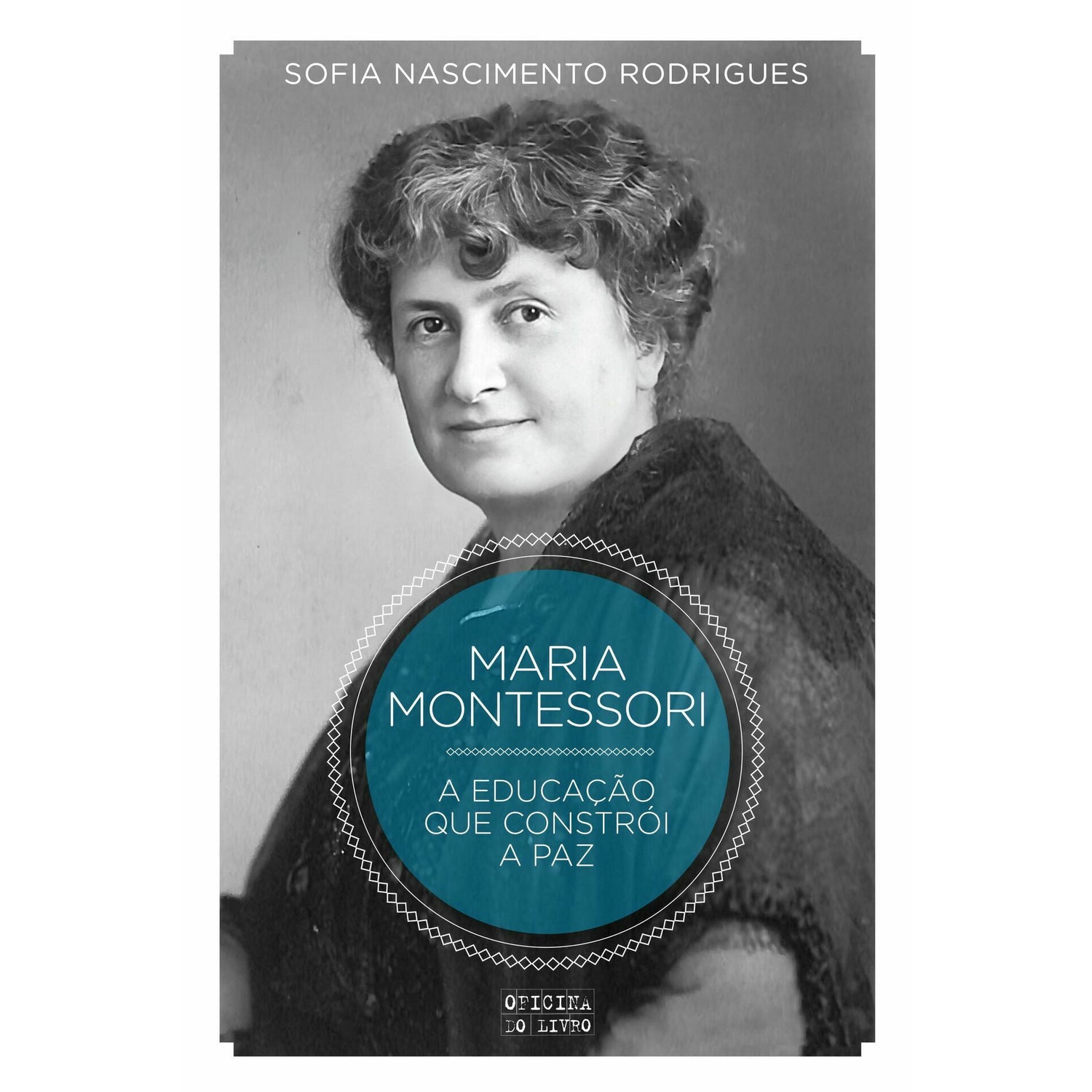 Montessori - A Educação que Constrói a Paz de Sofia Nascimento Rodrigues