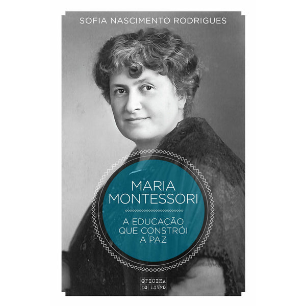 Montessori - A Educação que Constrói a Paz de Sofia Nascimento Rodrigues