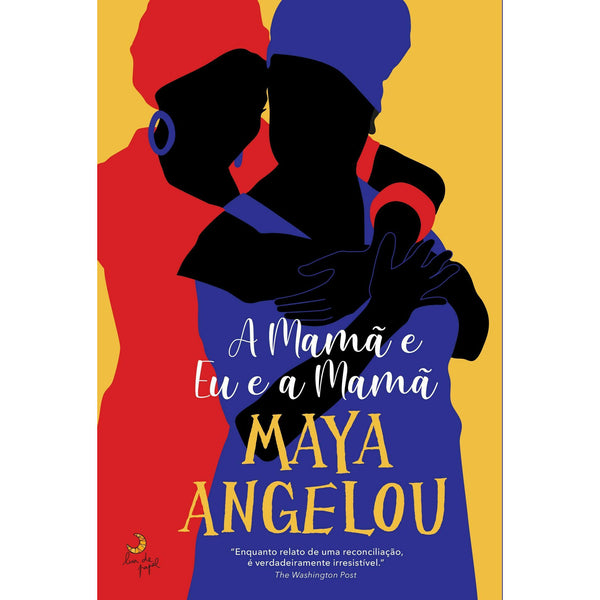 A Mamã e Eu e a Mamã de Maya Angelou